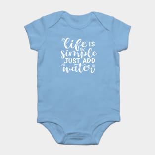 Life Is Simple Just Add Water Kayak Camping Baby Bodysuit